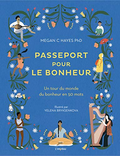 Passeport pour le bonheur : un tour du monde de la vie heureuse en 50 mots