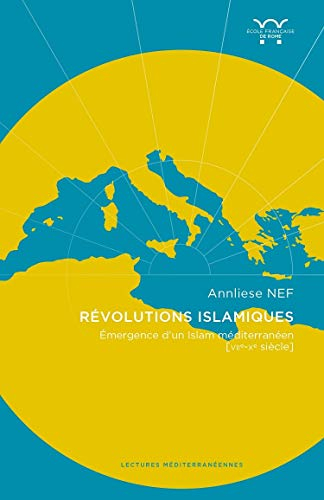 Révolutions islamiques : émergences de l'islam en Méditerranée (VIIe-Xe siècle)