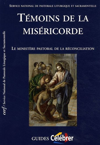 Témoins de la miséricorde : le ministère pastoral de la réconciliation