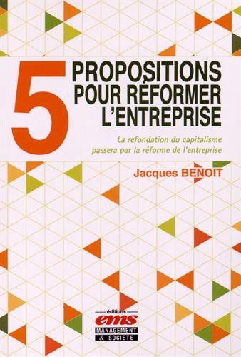 5 propositions pour réformer l'entreprise : la refondation du capitalisme passera par la réforme de 