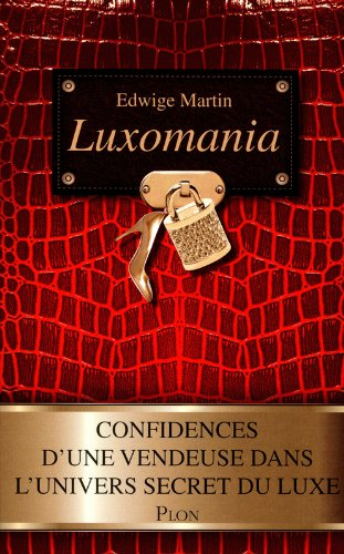 Luxomania : confidences d'une vendeuse dans l'univers secret du luxe