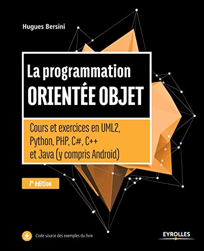 La programmation orientée objet : cours et exercices en UML 2, Python, PHP, C#, C++ et Java (y compr