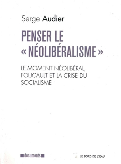 Penser le "néolibéralisme": Le moment néolibéral, Foucault et la crise du socialisme