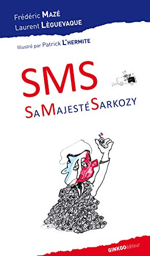 SMS, Sa Majesté Sarkozy