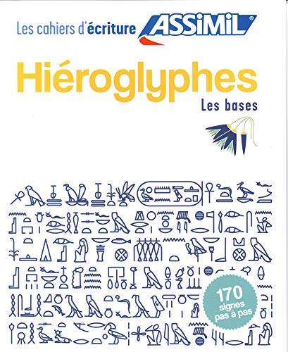 Hiéroglyphes : les bases : 170 signes pas à pas