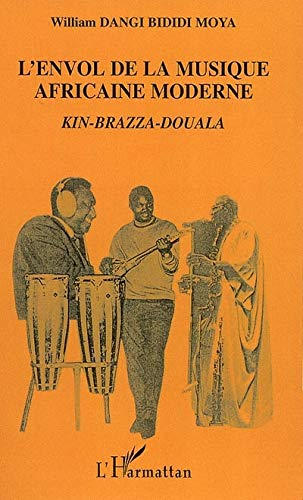 L'envol de la musique africaine moderne : Kin-Brazza-Douala