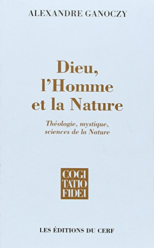 Dieu, l'homme et la nature : théologie, mystique et sciences de la nature