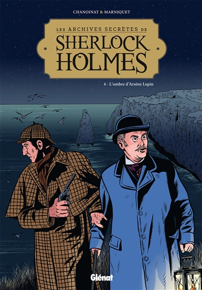 Les archives secrètes de Sherlock Holmes. Vol. 4. L'ombre d'Arsène Lupin