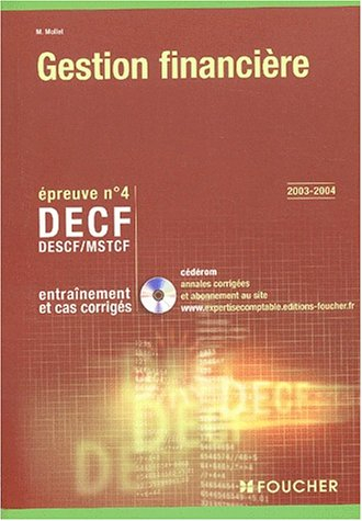 Foucher Expertise comptable : Gestion financière. Épreuve n° 4 DECF, DESCF/MSTCF (Entraînement et ca