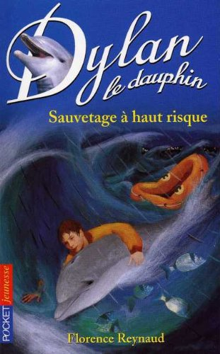 Dylan le dauphin. Vol. 1. Sauvetage à haut risque