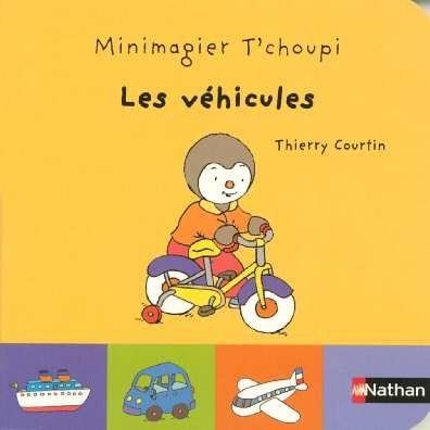 Minimagiers T'choupi. Vol. 2005. Les véhicules
