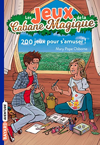 Les jeux de la Cabane magique. Vol. 1. 200 jeux pour s'amuser !