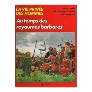 Au temps des royaumes barbares : des Grandes Invasions à Charlemagne, IVe-IXe siècle