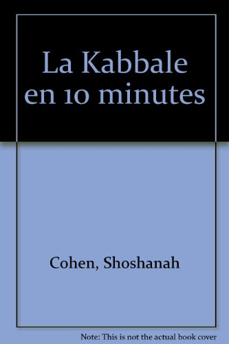 La kabbale en 10 minutes : bienfaits et sagesse : la voie tracée par l'arbre de la vie