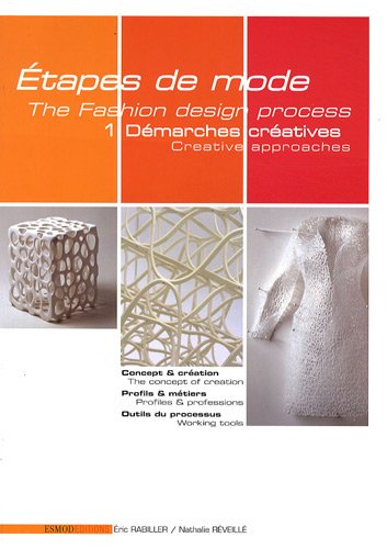 Etapes de mode. Vol. 1. Démarches créatives. Creative approaches. The fashion design process. Vol. 1