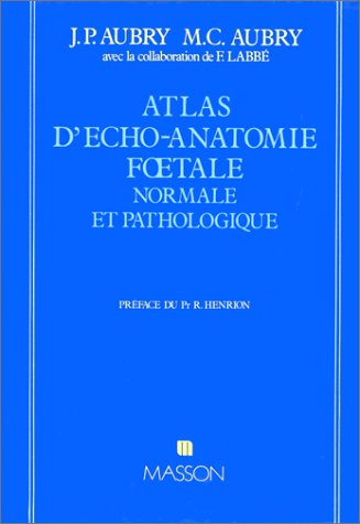Atlas d'écho-anatomie foetale normale et pathologique