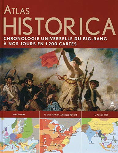 Atlas historica : chronologie universelle du Big bang à nos jours en 1.200 cartes