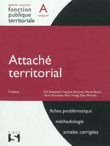 Attaché territorial, catégorie A : fiches problématique, méthodologie, annales corrigées