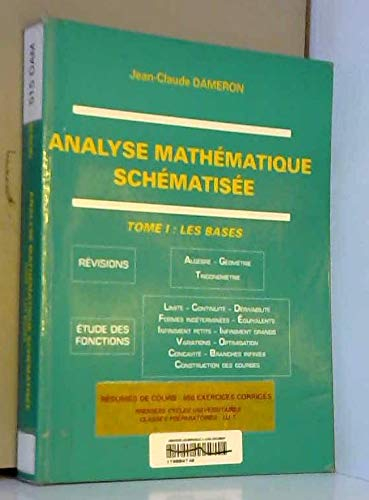 Analyse mathématique schématisée. Vol. 1. Les Bases