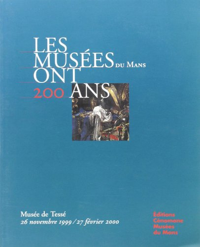 Les musées ont 200 ans : exposition, Le Mans, Musée de Tessé, 26 novembre 1999-27 février 2000