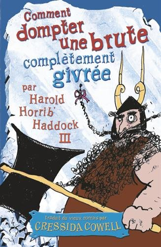 Les mémoires de Harold Horrib' Haddock III. Vol. 4. Comment dompter une brute complètement givrée : 