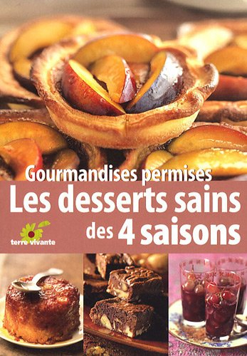 Gourmandises permises : les desserts sains des quatre saisons