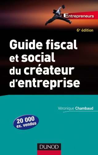 Guide fiscal et social du créateur d'entreprise