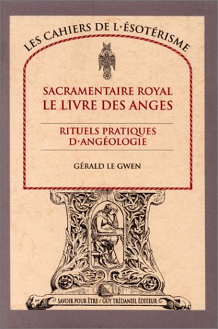 Sacramentaire royal, le livre des anges : rituels pratiques d'angéologie