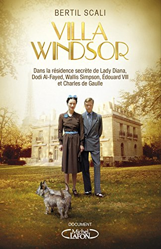 Villa Windsor : la demeure secrète de lady Diana, Dodi Al-Fayed, Wallis Simpson, Edouard VIII et Cha