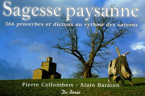 Sagesse paysanne : 366 proverbes et dictons au rythme des saisons