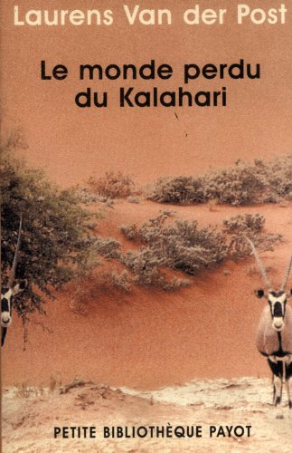 Le monde perdu du Kalahari : voyage au coeur de l'Afrique
