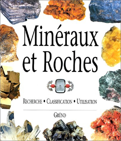 Minéraux et roches : recherche, classification, utilisation