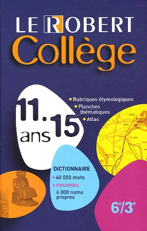Le Robert collège 11-15 ans : dictionnaire 40 000 mots + nouveau 6 000 noms propres : 6e / 3e