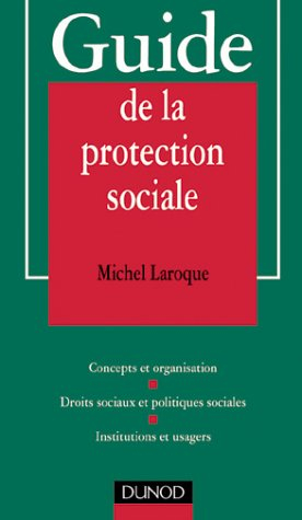 Guide de la protection sociale : concepts et organisation, droits sociaux et politiques sociales, in