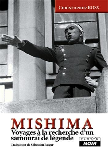 Mishima : voyages à la recherche d'un samouraï de légende