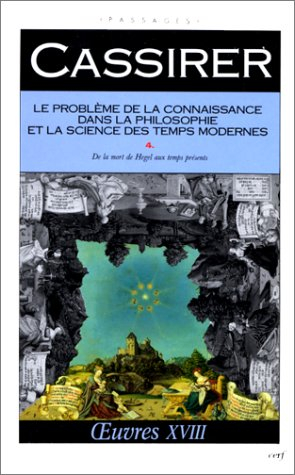 Oeuvres. Vol. 18. Le problème de la connaissance dans la philosophie et la science des temps moderne