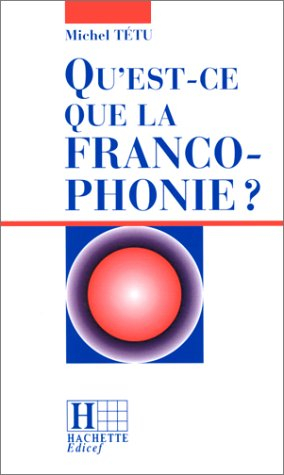 Qu'est-ce que la francophonie