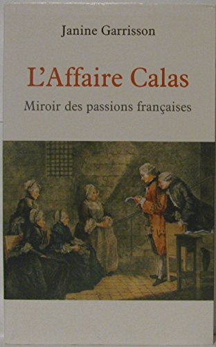 l'affaire calas : miroir des passions françaises