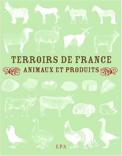 Terroirs de France : animaux et produits