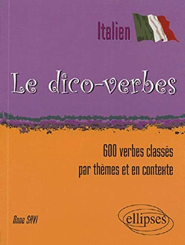 Le dico-verbes italien : 600 verbes classés par thèmes et en contexte