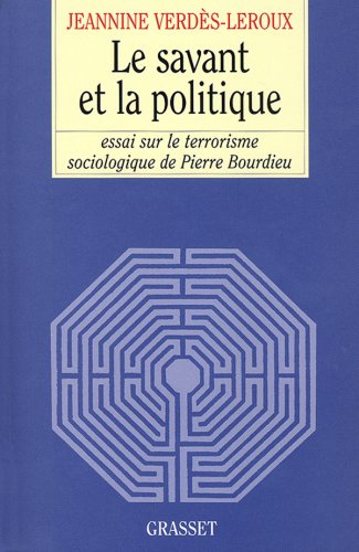 Le savant et la politique : essai sur le terrorisme sociologique de Pierre Bourdieu