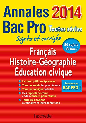 Français, histoire géographie, éducation civique : annales bac pro toutes séries 2014 : sujets et co