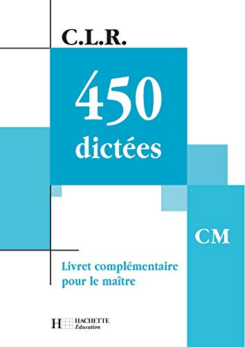 450 dictées, CM : livret complémentaire pour le maître