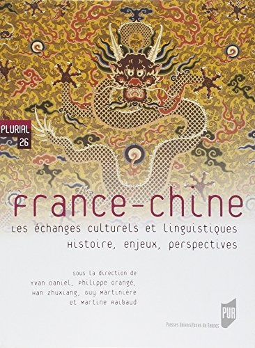 France-Chine : les échanges culturels et liguistiques : histoire, enjeux, perspectives