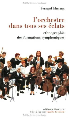 L'orchestre dans tous ses éclats : ethnographie des formations symphoniques