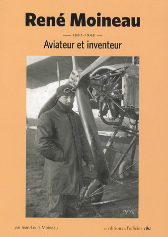 René Moineau, 1887-1948 : aviateur et inventeur