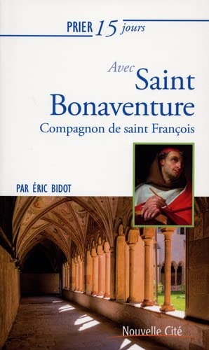 Prier 15 jours avec saint Bonaventure : compagnon de saint François