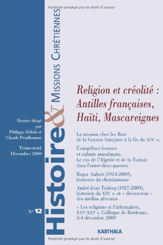 Histoire & missions chrétiennes, n° 12. Religion et créolité : Antilles françaises, Haïti, Mascareig