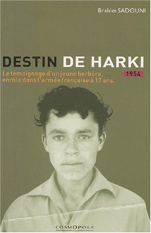 Destin de harki, 1954 : le témoignage d'un jeune Berbère, enrôlé dans l'armée française à dix-sept a