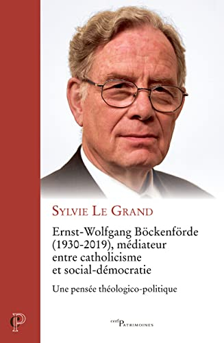 Ernst-Wolfgang Böckenförde (1930-2019), médiateur entre catholicisme et social-démocratie : une pens